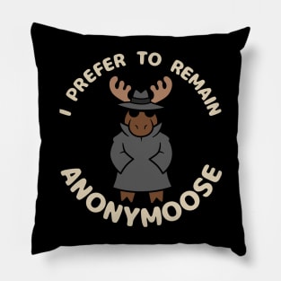I Prefer to Stay Anonymoose Pillow