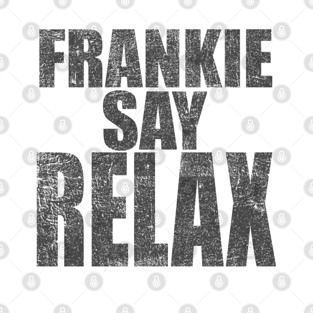 distressed frankie says relax distressed frankie says relax