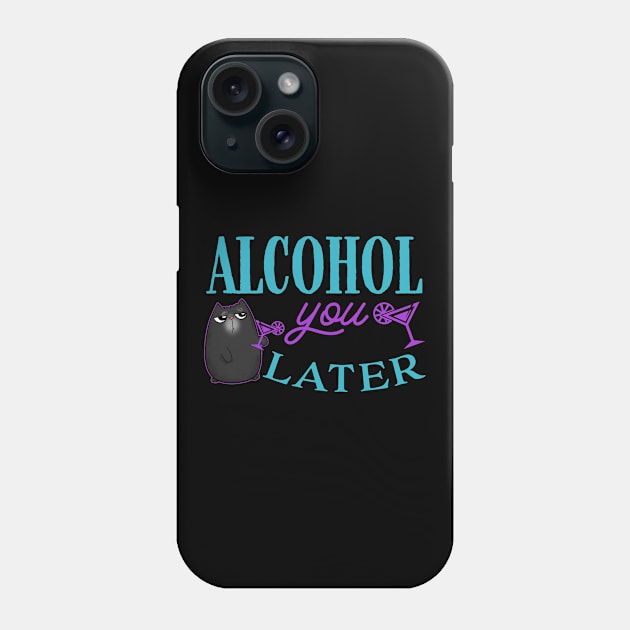 Alcohol You Later Cute Cat Phone Case by Wanderer Bat