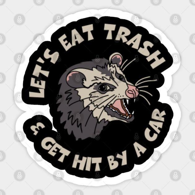 Let S Eat Trash Get Hit By A Car Shirt Funny Possum Tshirt