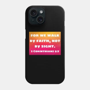 Bible Verse 2 Corinthians 5:7 Phone Case