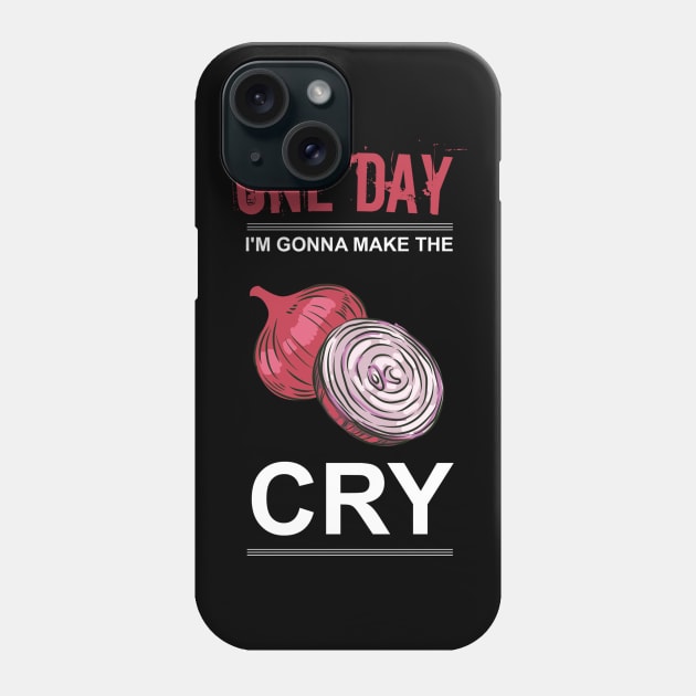 one day I'm gonna make the onion cry Phone Case by FatTize