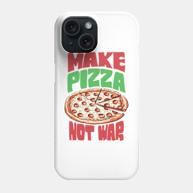 Make Pizza Not War Phone Case by Three Meat Curry