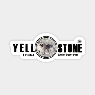 I Visited Artist Paint Pots, Yellowstone National Park - mud pot Magnet