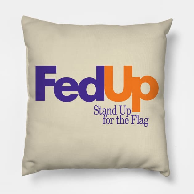 Fed Up Pillow by pjsignman