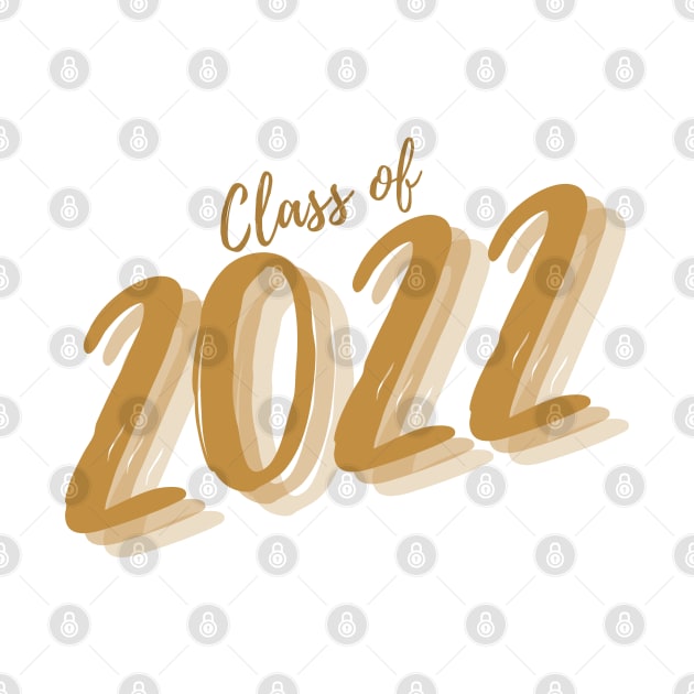 Class Of 2022. Simple Typography Gold Graduation 2022 Design. by That Cheeky Tee