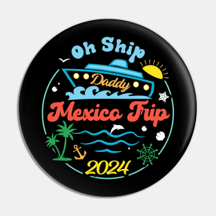 Mexico Cruise Tee Oh Ship Cruise 2024 Cruise Vacation Tee Family Cruise Outfit Pin