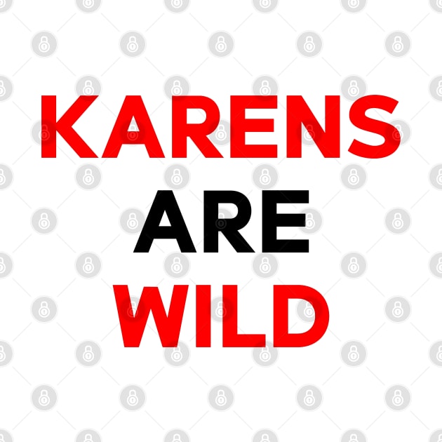 "Karens Are Wild" by ohyeahh