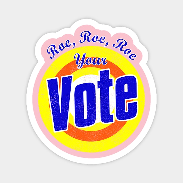 Roe roe roe your vote tee shirt Magnet by PaulAksenov