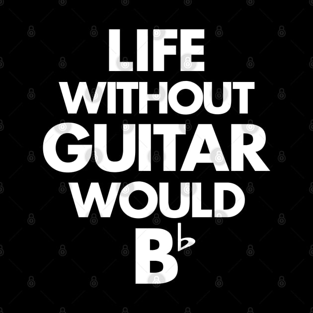 Life Without Guitar Would Be Flat by dokgo