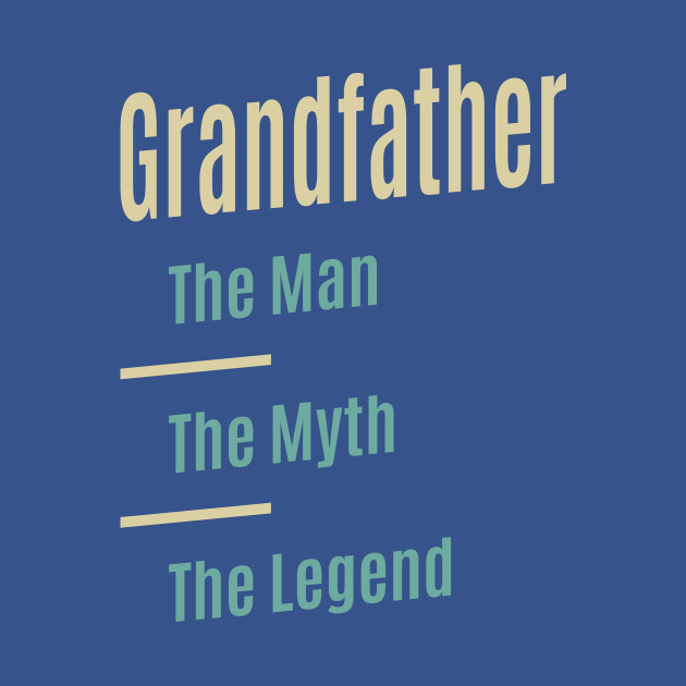 Disover Mens Grandfather The Man The Myth The Legend | Dad & Grandpa - Grandfather Gifts - T-Shirt