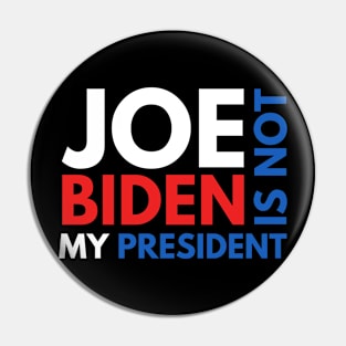 Joe Biden Is Not My President 2020 Pin