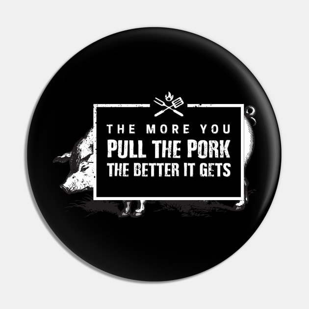 The more you Pull the Pork, the Better it Gets funny barbecue Pin by Gold Wings Tees