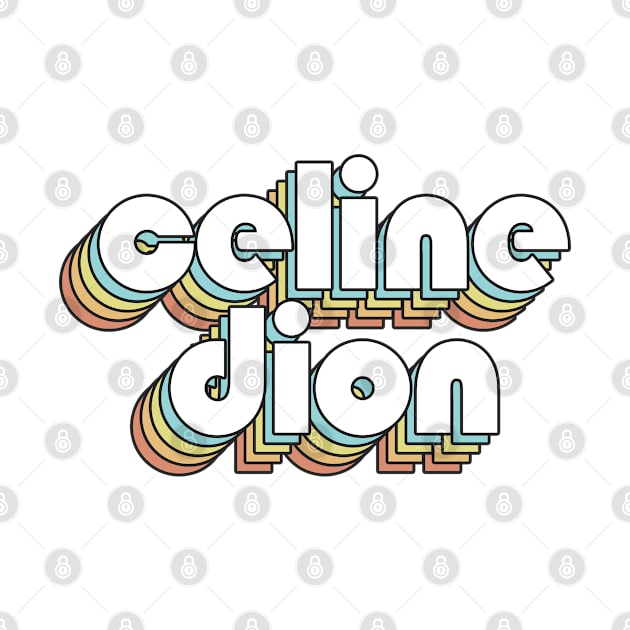 Celine Dion - Retro Rainbow Typography Faded Style by Paxnotods