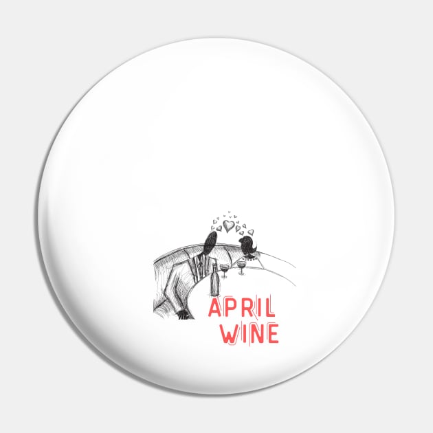 April Wine  - Funny Wine Lover Quote Pin by Grun illustration 