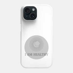 Affirmation Collection - I Am Healthy (Gray) Phone Case