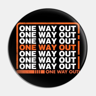 One Way Out Pin