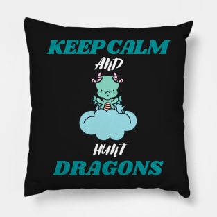 keep calm and hunt dragons (keep calm, hunt dragons, dragon hunters, dragon hunt) Pillow