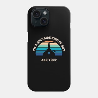 Speyside kind of guy Whisky Shirt Phone Case