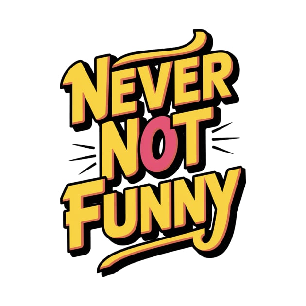 Never-Not-Funny by alby store