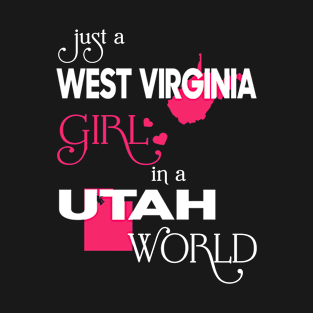 Just a West Virginia Girl In a Utah World T-Shirt