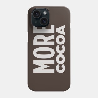 MORE COCOA! Phone Case