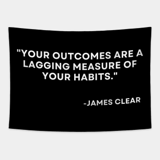 Your outcomes are a lagging measure of your habits Atomic Habits James Clear Tapestry