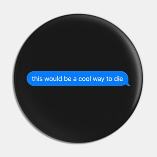 Cool way to die Pin