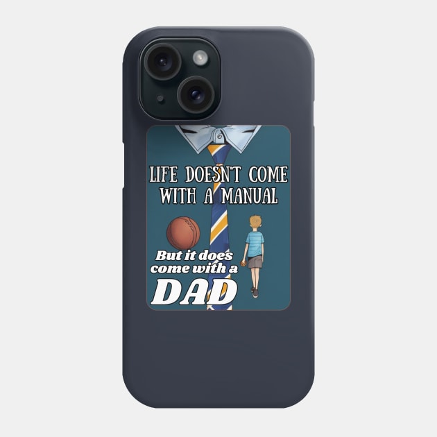 fathers day, Life doesn't come with a manual, but it does come with a dad! / Father's Day gift Phone Case by benzshope