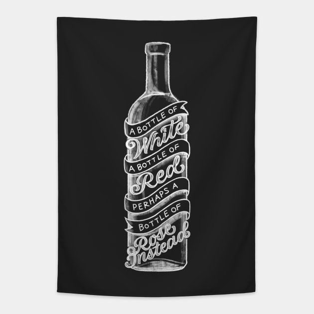 Perhaps a Bottle of Rose Instead Tapestry by polliadesign