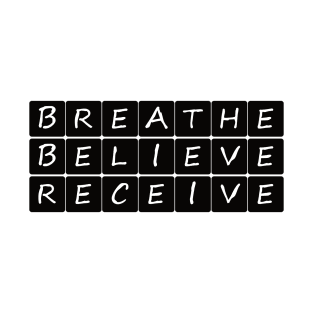 Breathe Believe Receive T-Shirt