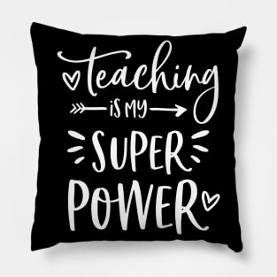 Teacher Shirts - Teaching Is My Super Power - Teacher Gifts Pillow