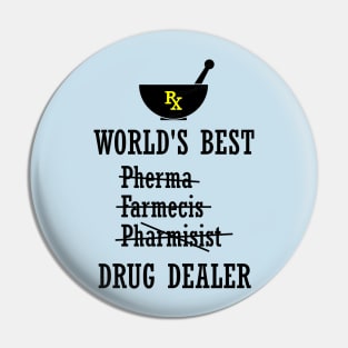 World's Best Pharmacist / Drug Dealer Pin