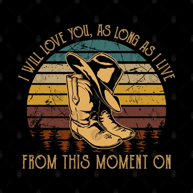 I Will Love You, As Long As I Live From This Moment On Cowboy Boots Vintage by Monster Gaming