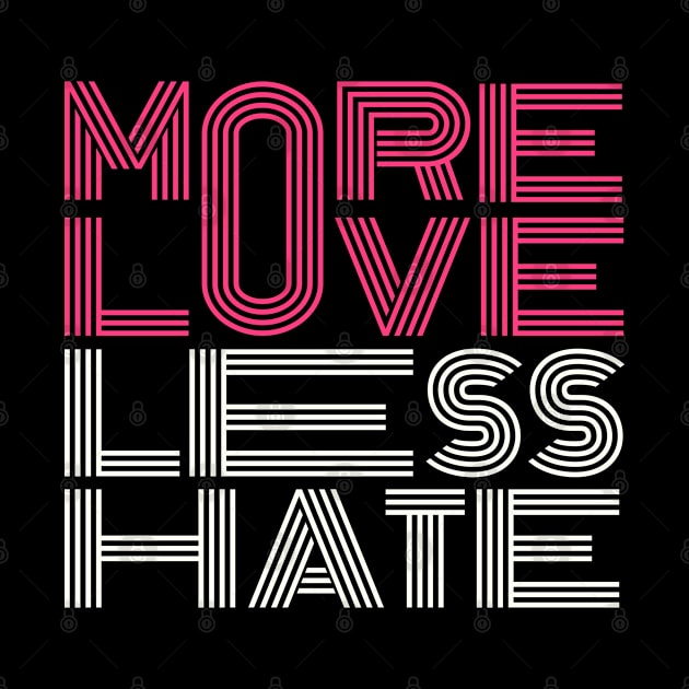 more love less hate by Mako Design 