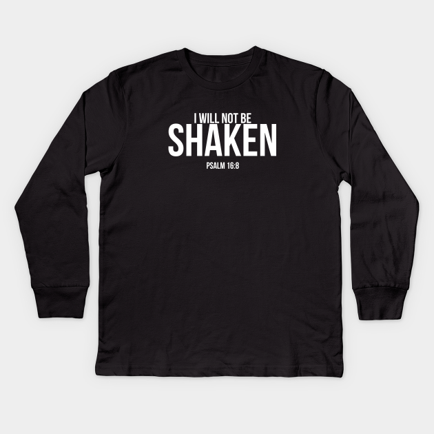 I Will Not Be Shaken Christian Christian Kids Long Sleeve T Shirt Teepublic I Will Not Be Shaken Christian Christian Kids Long Sleeve T Shirt Teepublic
