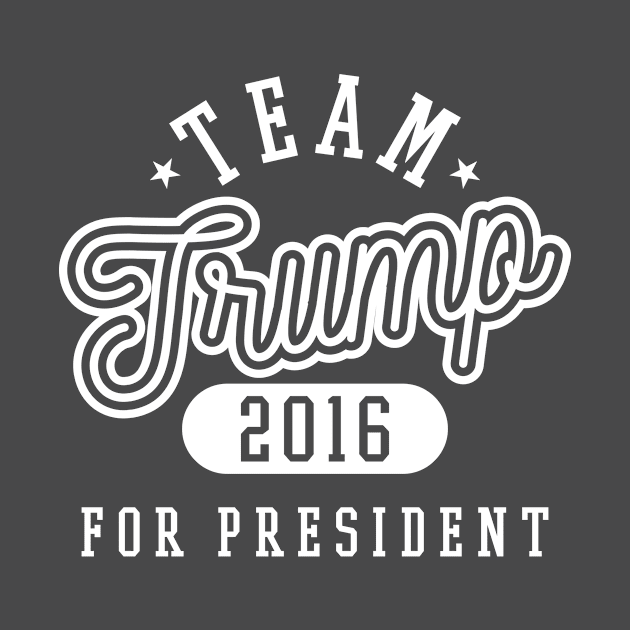 Team Trump - Donald Trump For President 2016 by VomHaus