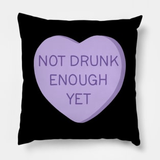 Not Drunk Enough Yet Pillow