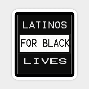 Latinos for black lives t-shirt Magnet