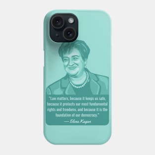 Elena Kagan Portrait and Quote Phone Case