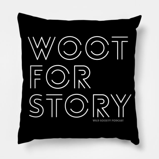 Woot For Story Pillow by Wild Society Podcast