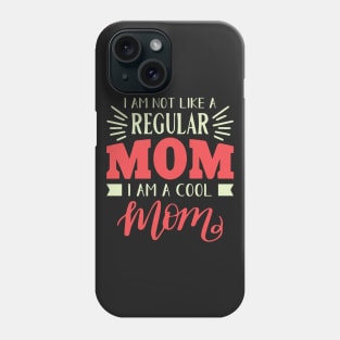 I'm not like a regular mom Phone Case