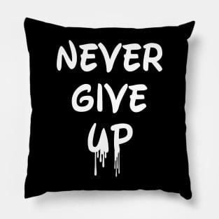 Never give up, daily motivational saying Pillow