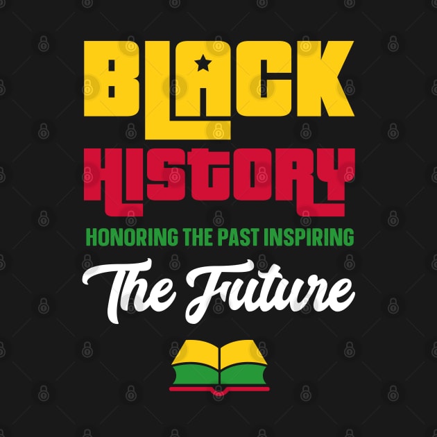 Honoring The Past Inspiring The Future Black History Month by trendingoriginals