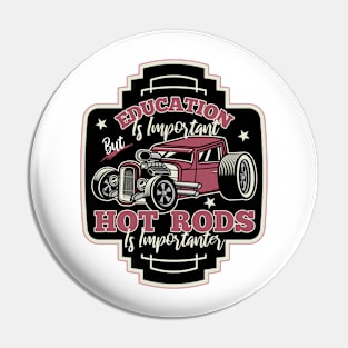 Education is Important - Hot Rods is Importanter Pin