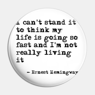 I can't stand it to think - Hemingway Pin