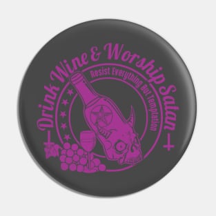 Drink Wine and Worship Satan Pin