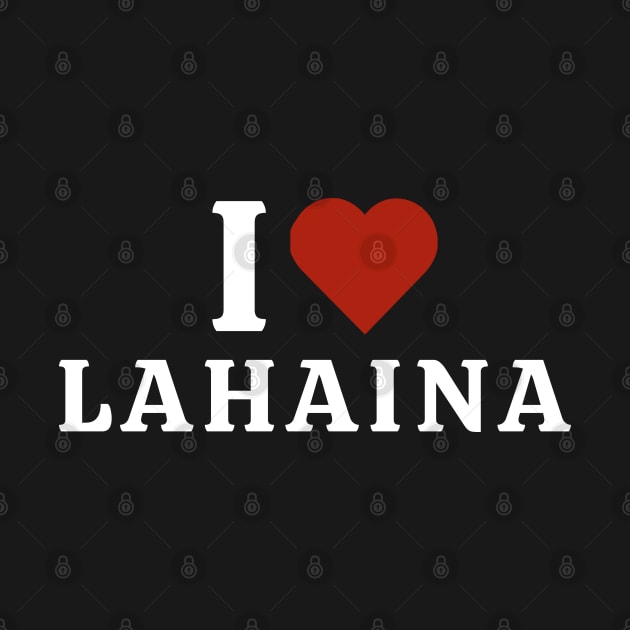 I Love Lahaina by Hayden Mango Collective 