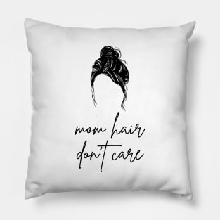 mom hair don't care Pillow