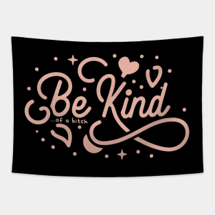 Be Kind Of A Bitch Funny Sarcastic Quote Tapestry